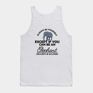 Elephant - Be yourself Tank Top